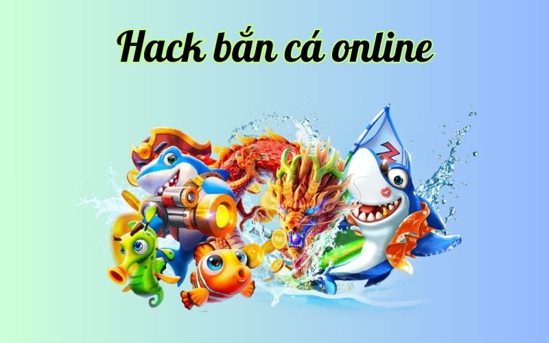 hack bắn cá online