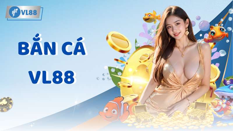 ban ca vl88 kiem tien de dang tu dai duong